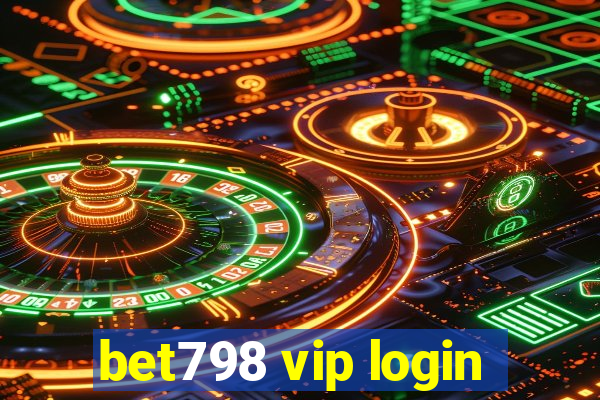 bet798 vip login